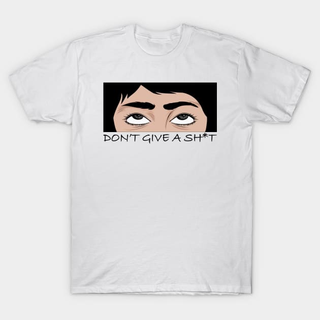 Don't Give a Sh*t T-Shirt by Astilar